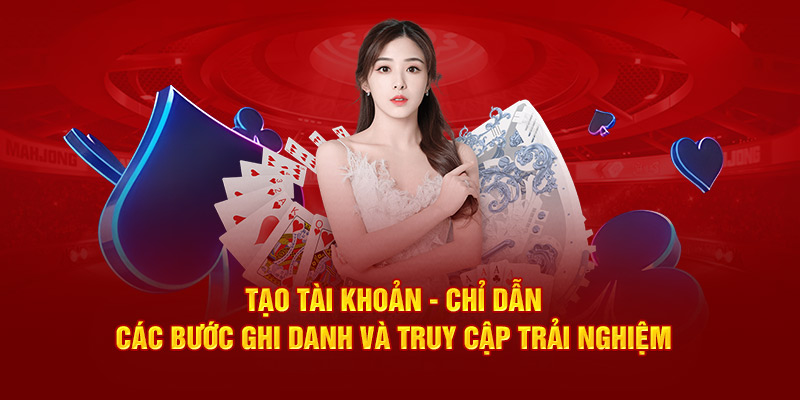 Chỉ dẫn tân binh cụ thể từng bước tạo tài khoản cá cược