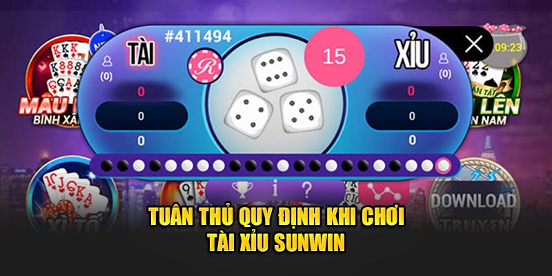 Tuân thủ quy định khi chơi Tài xỉu Sunwin